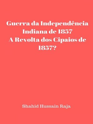 cover image of Guerra da Independência Indiana de 1857 / a Revolta dos Cipaios de 1857